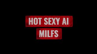Hot Sexy MILFs Ai