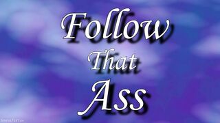 Follow That Ass