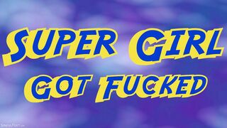 Super Girl Got Fucked