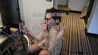 Hot Art Student Plays with an Older Mans Black Cock Starring Lilac