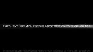 Pregnant Stepmom Encourages Stepson to Fuck Her Ass