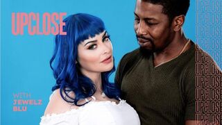 UpClose - Jewelz Blu - Up Close With Jewelz Blu