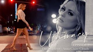 LucidFlix - Anna Claire Clouds - Ultimacy Episode 2. The Neighbor