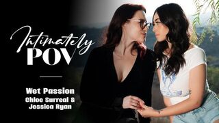 IntimatelyPOV - Jessica Ryan, Chloe Surreal - Wet Passion